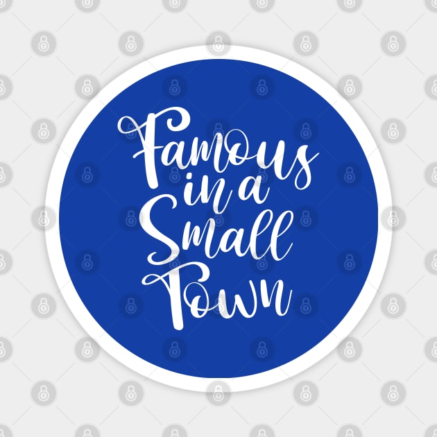 Famous in a Small Town Magnet by fineaswine